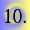 10.